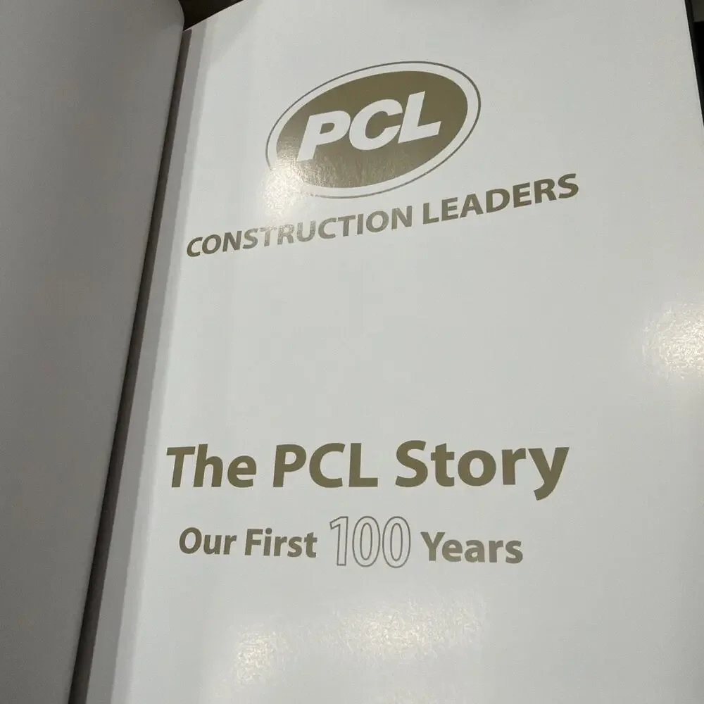 PCL Story : Our‎ First 100 Years: PCL Construction Leaders Book~